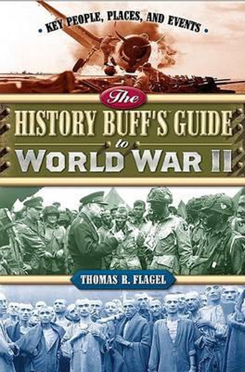 The History Buff's Guide To World War II