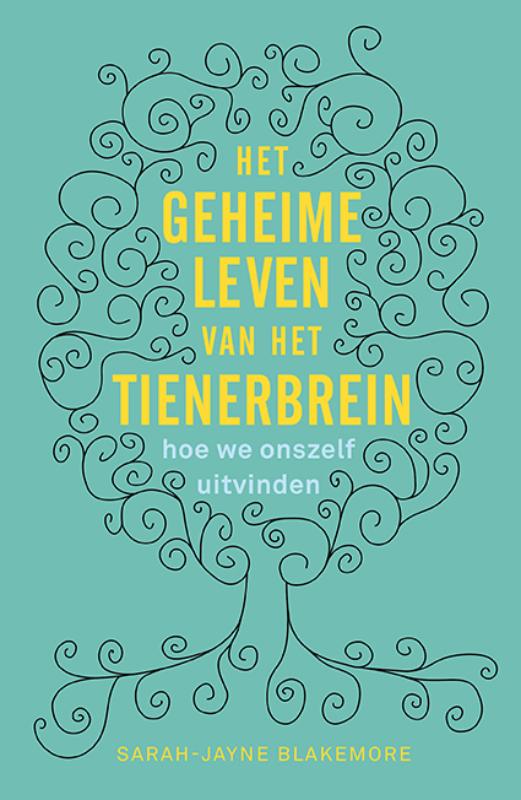 Sarah-Jayne Blakemore Het Geheime Leven Van Het Tienerbrein