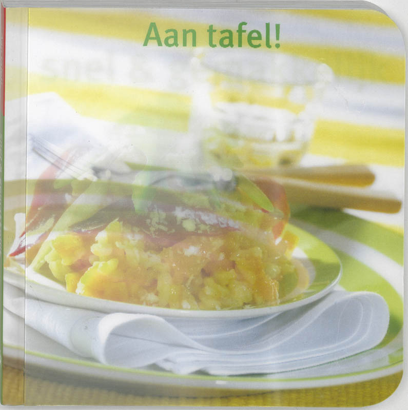 Aan Tafel! Snel En Gemakkelijk