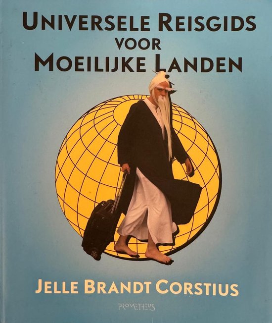 Jelle Brandt Corstius Universele Reisgids Voor Moeilijke Landen