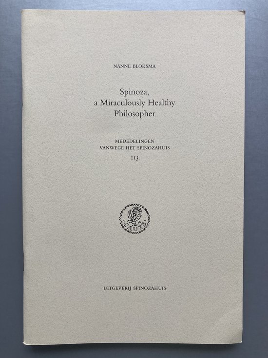 Spinoza, a Miraculously Healthy Philosopher / Mededelingen vanwege het Spinozahuis / 113