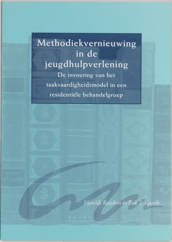 Methodiekvernieuwing in de jeugdhulpverlening / De Rijnhove publicatie-reeks
