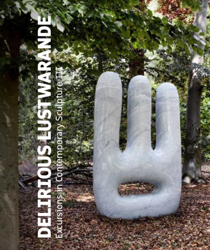 Delirious Lustwarande - Excursions In Contemporary Sculpture III