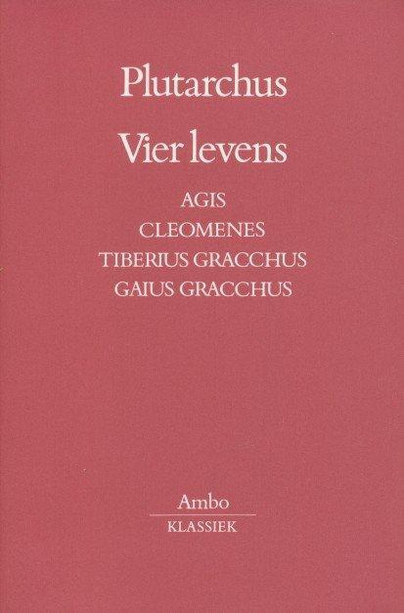 Vier levens : Agis - Cleomenes - Tiberius Gracchus - Gaius Gracchus
