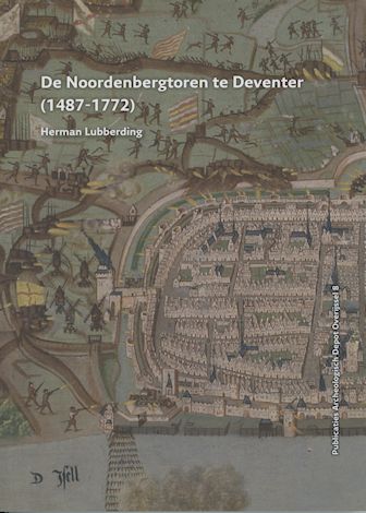Publicaties Archeologische Depot Overijssel 8 -   De Noordenbergtoren te Deventer (1487 - 1772)