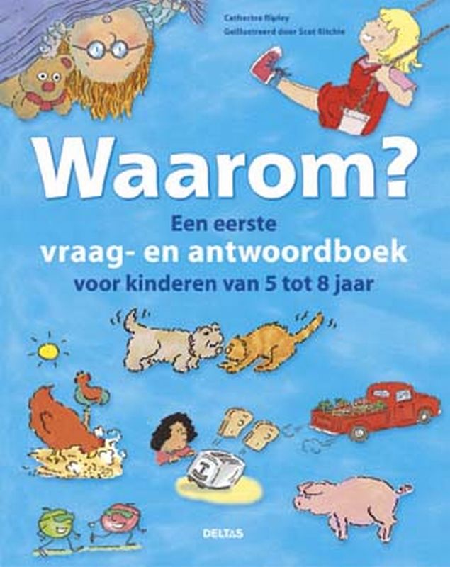 Waarom? Een eerste vraag-antwoordboek voor kinderen van 5 tot 8 jaar