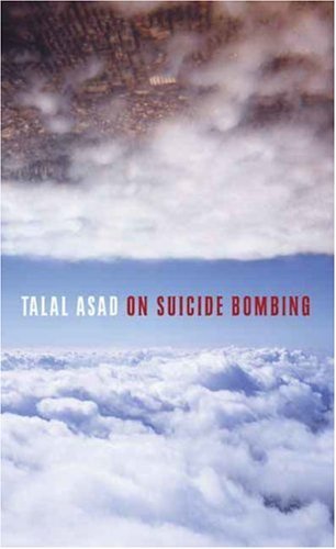 Talal Asad On Suicide Bombing