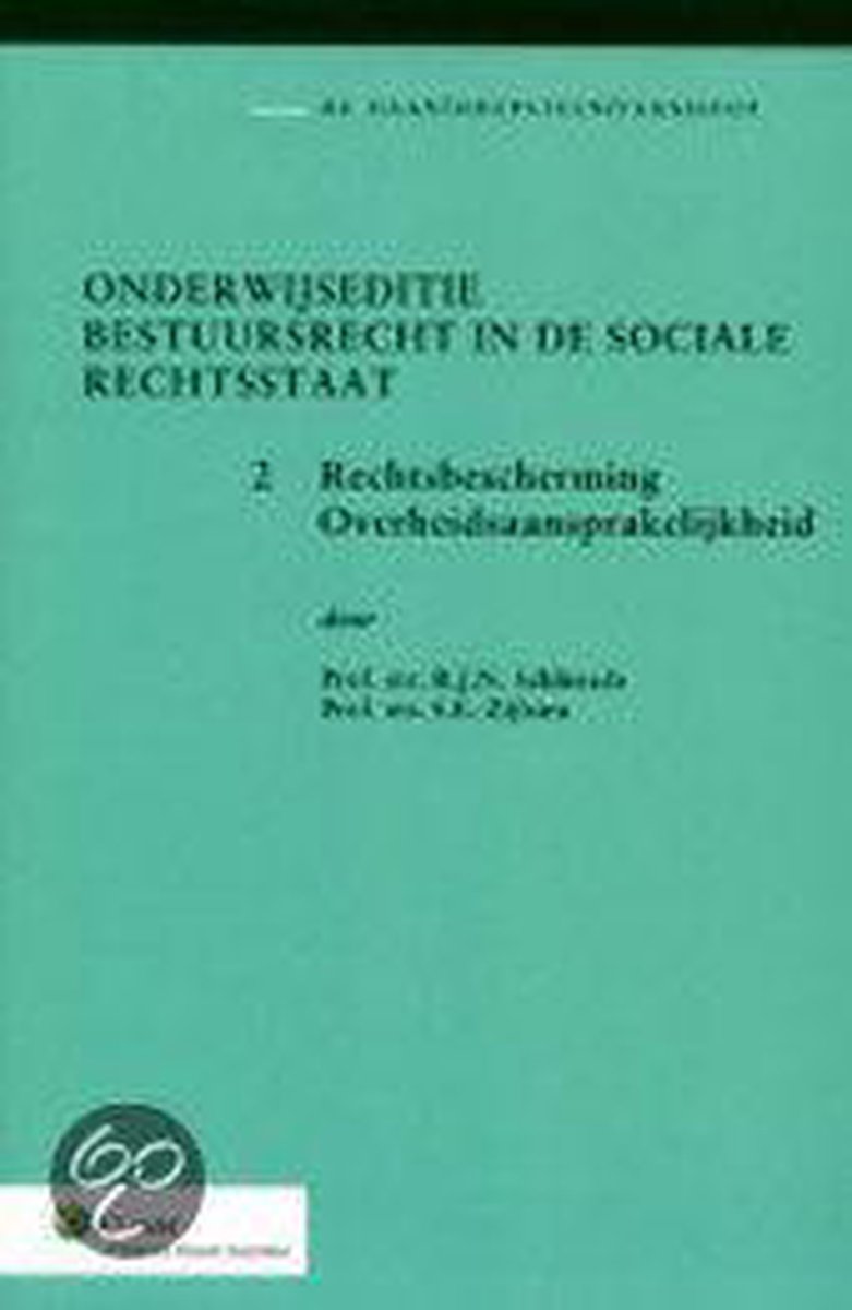 Rechtsbescherming Overheidsaansprakelijkheid Onderwijseditie Bestuursrecht in de sociale rechtsstaat,