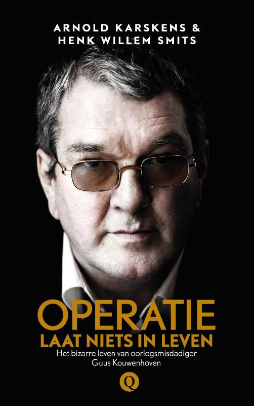 Isbn Operatie: Laat niets in leven ( Het bizarre leven van oorlogsmisdadiger Guus Kouwenhoven )