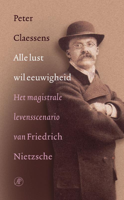 P. Claessens Alle Lust Wil Eeuwigheid / De Nietzsche-bibliotheek