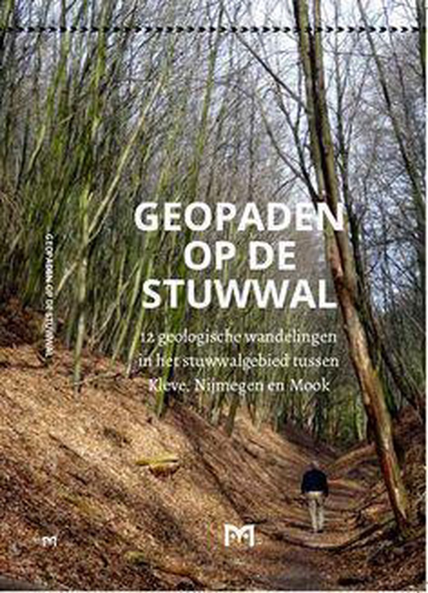 Henk Blaauw Geopaden Op De Stuwwal. 12 Geologische Wandelingen In Het Stuwwalgebied Tussen Kleve, Nijmegen En Mook