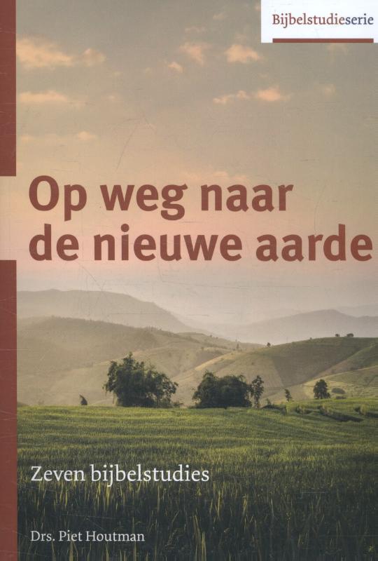 Piet Houtman Op Weg Naar De Nieuwe Aarde