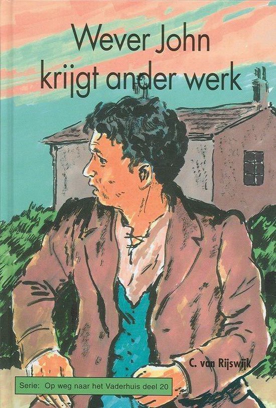 Wever John krijgt ander werk / Op weg naar het Vaderhuis / 20