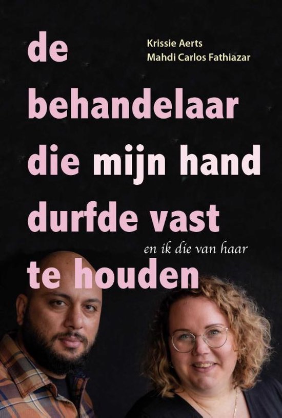 De behandelaar die mijn hand durfde vast te houden