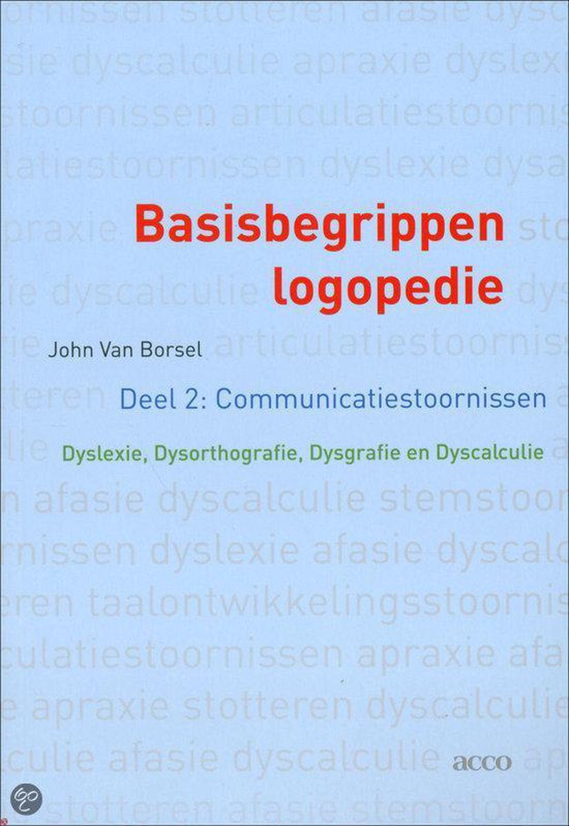 Basisbegrippen logopedie communicatiestoornissen dyslexie, dysorthografie, dysgrafie en dyscalculie