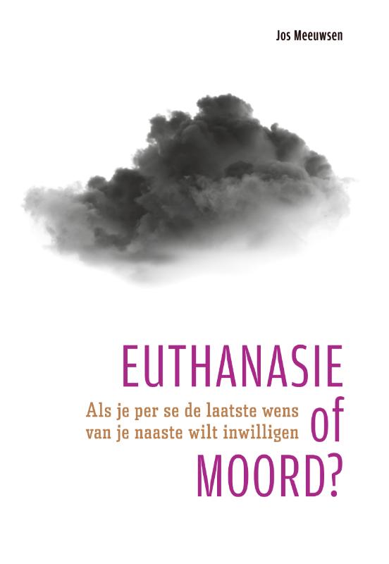 Jos Meeuwsen Euthanasie Of Moord?