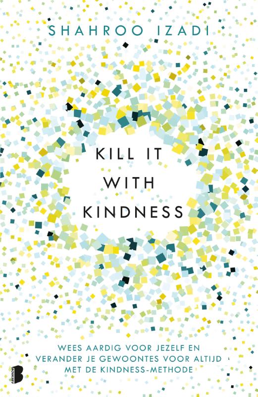 Kill it with kindness