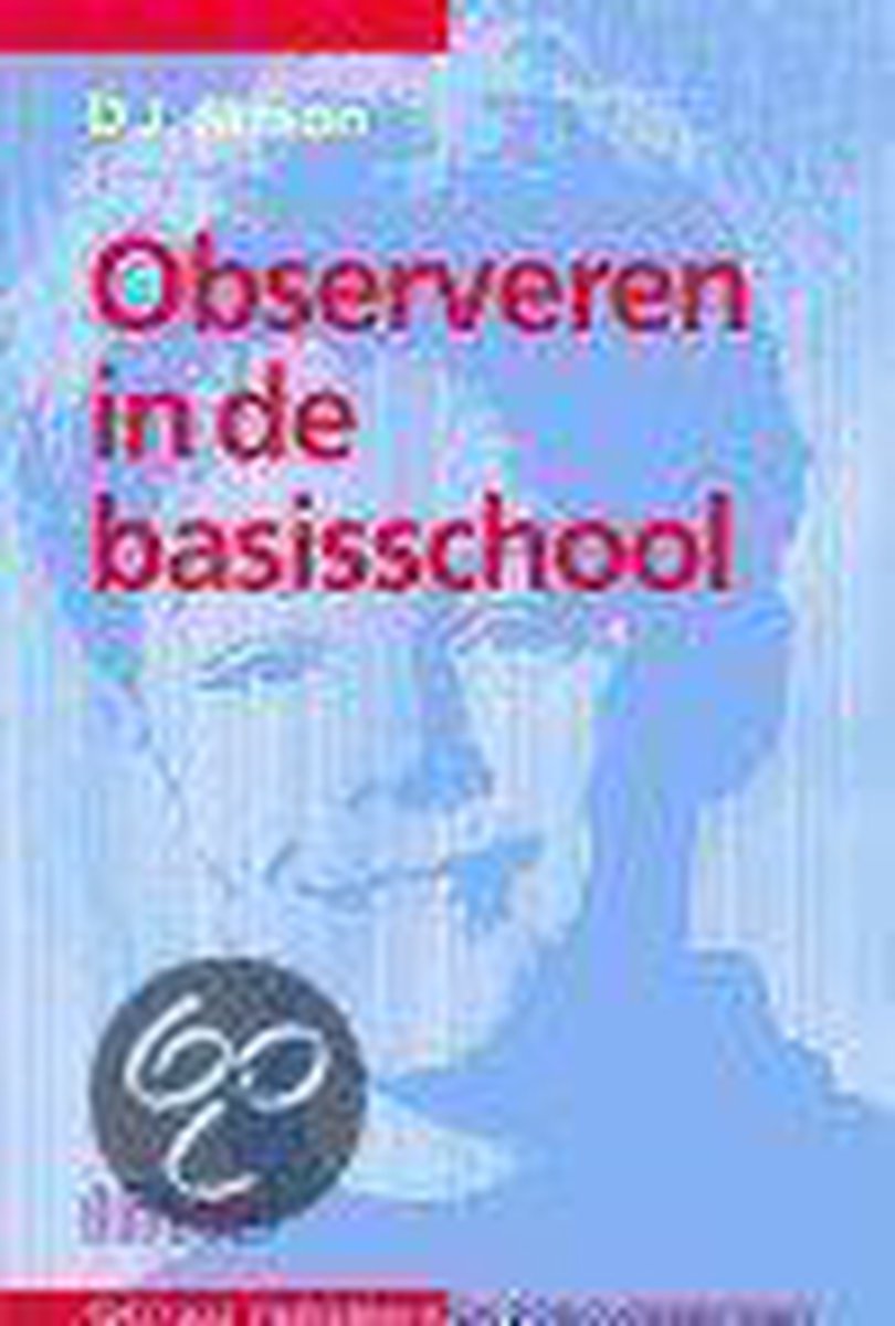 D.J. Janson Observeren In De Basisschool / Speciaal Onderwijs En Zorgverbreding