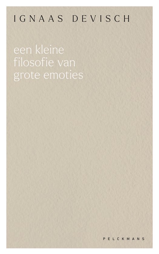 De stilzwijgende emotie / Een kleine filosofie van grote emoties