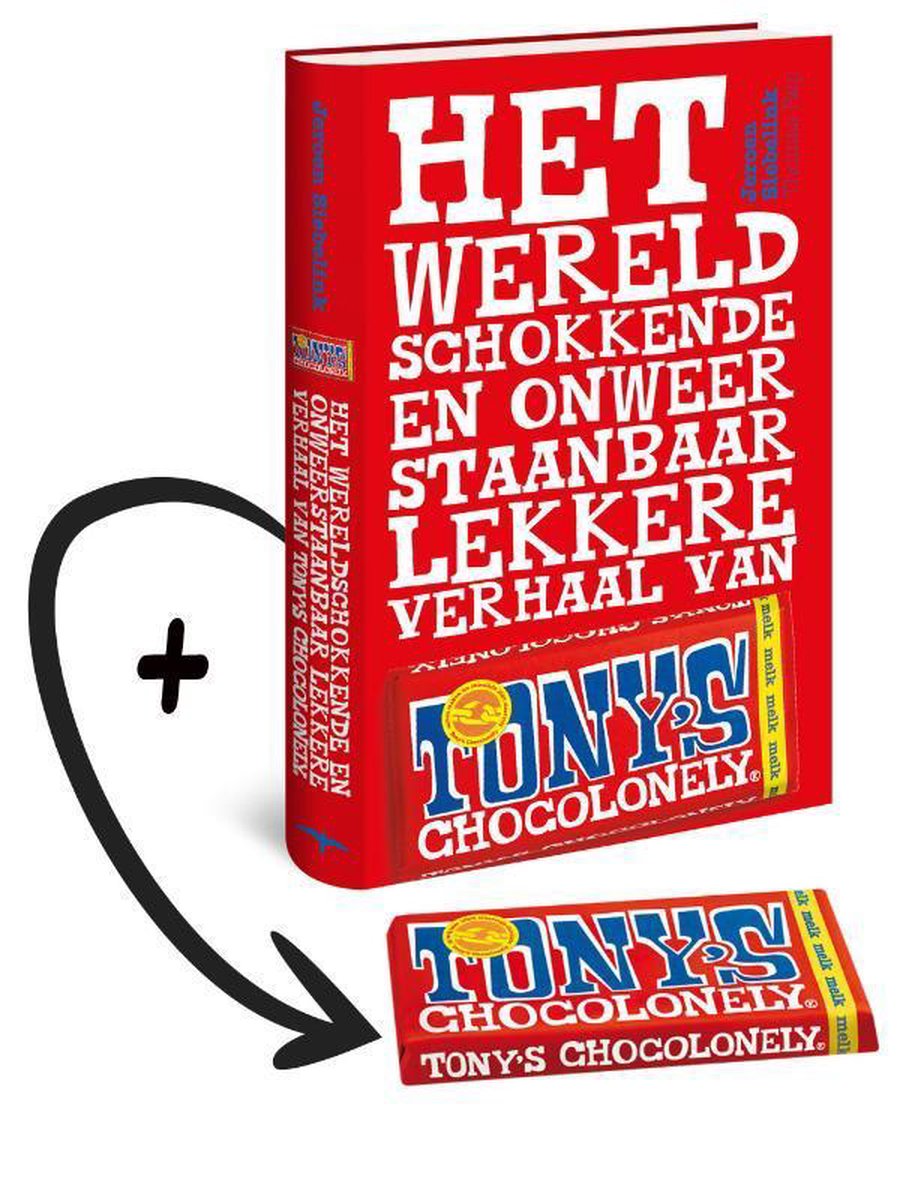 Jeroen Siebelink Het Wereldschokkende En Onweerstaanbaar Lekkere Verhaal Van Tony's Chocolonely
