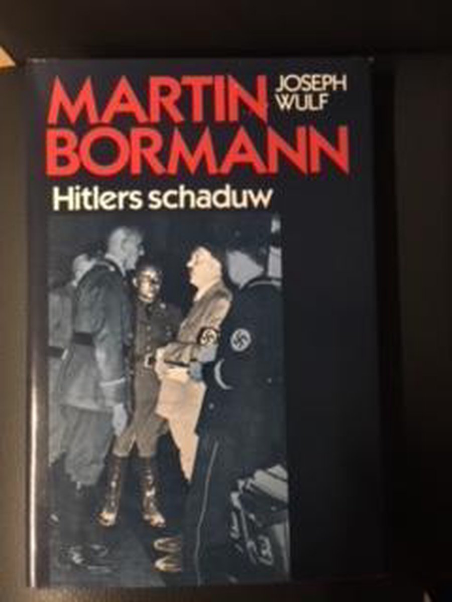 boekenbalie_9789062131471_cover Martin bormann hitlers schaduw - Wulf