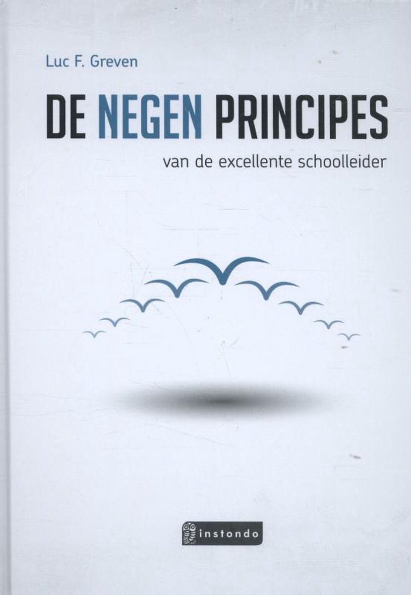 Luc F. Greven De 9 Principes Van De Excellente Schoolleider / TIBtools