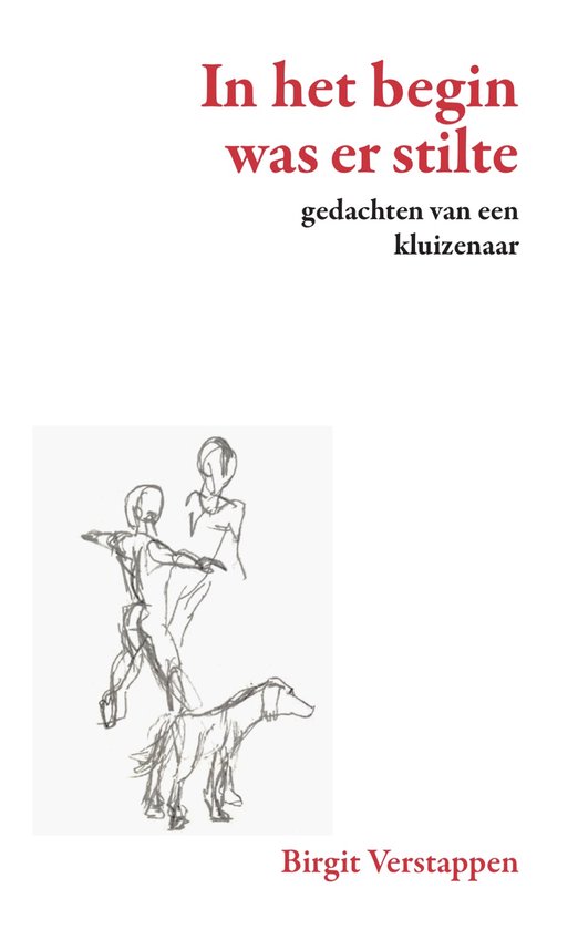 In Het Begin Was Er Stilte. Gedachten Van Een Kluizenaar