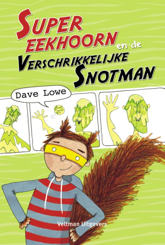 Dave Lowe Supereekhoorn En De Verschrikkelijke Snotman