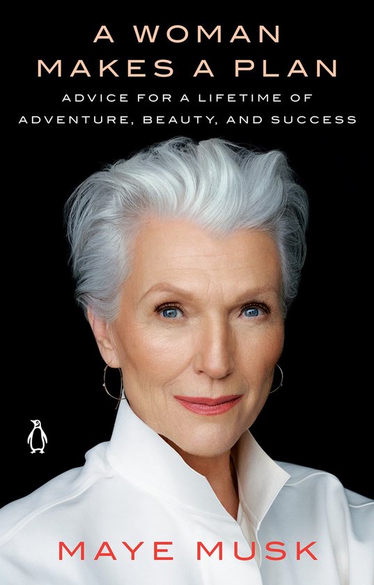 Maye Musk A Woman Makes A Plan