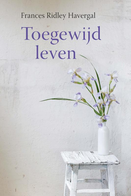 Frances Ridley Havergall Toegewijd Leven