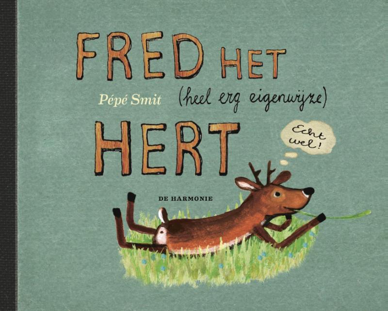 boekenbalie_9789076168661_cover Fred het (heel erg eigenwijze) hert / Fred