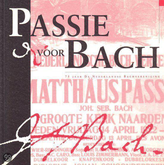 Passie voor Bach : 75 jaar De Nederlandse Bachvereniging