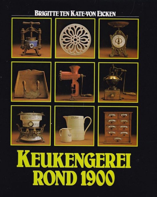 boekenbalie_9789025271091_cover Keukengerei rond 1900 : Antiek en curiositeiten uit grootmoeders tijd