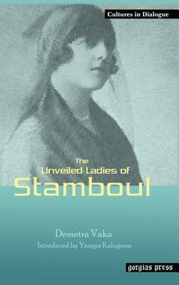 The Unveiled Ladies of Istanbul (Stamboul) New Introduction by Yiorgos Kalogeras