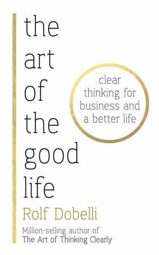 Rolf Dobelli The Art Of The Good Life thumbnail