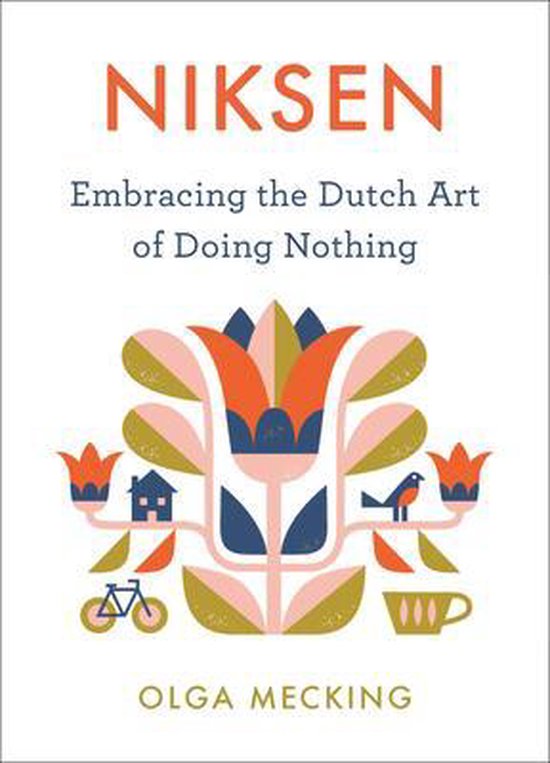 Olga Mecking Niksen Embracing The Dutch Art Of Doing Nothing