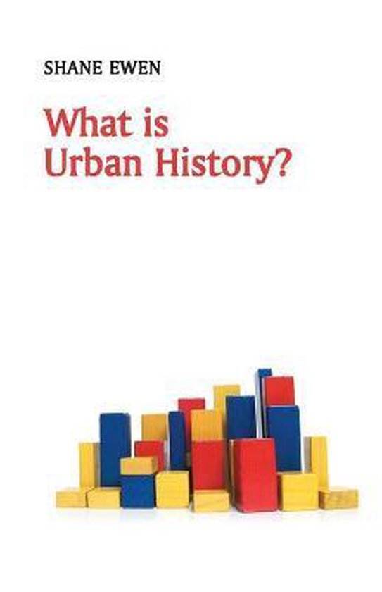 Shane Ewen What Is Urban History? thumbnail