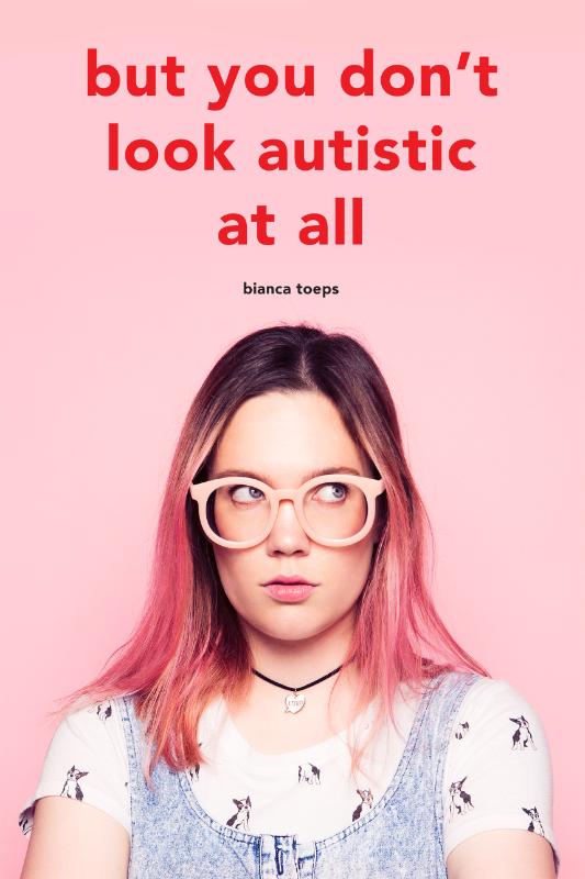 But you don't look autistic at all