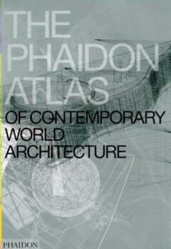 The Phaidon atlas of comtemporary world architecture