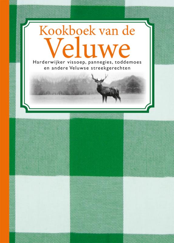 De streekkeuken van Nederland - Kookboek van de Veluwe