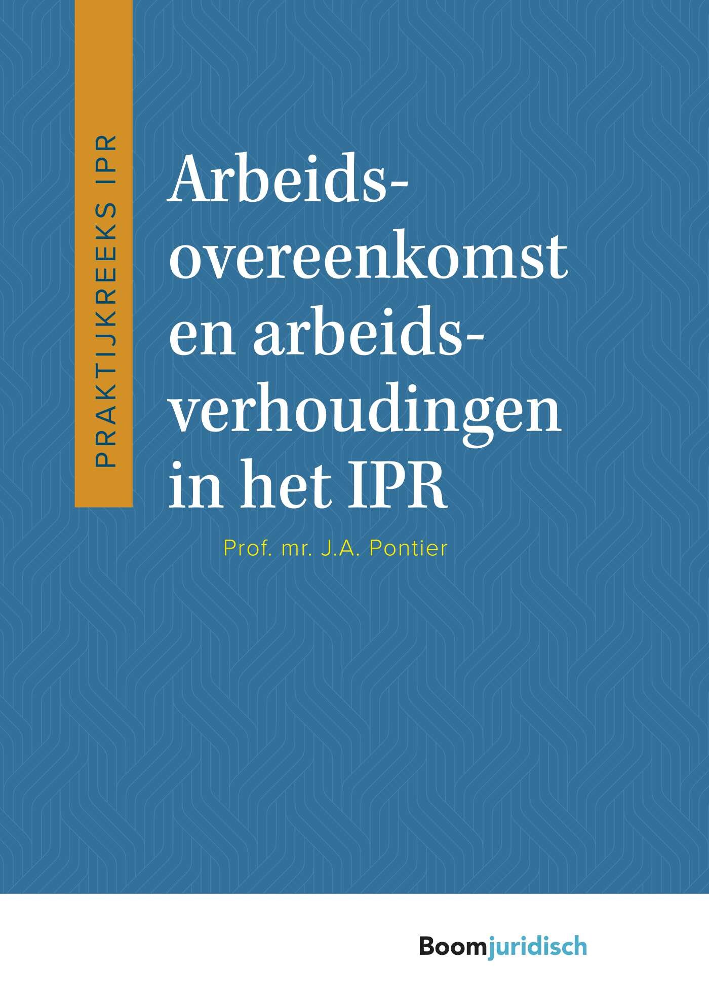 Arbeidsovereenkomst en arbeidsverhoudingen in het IPR / Praktijkreeks IPR