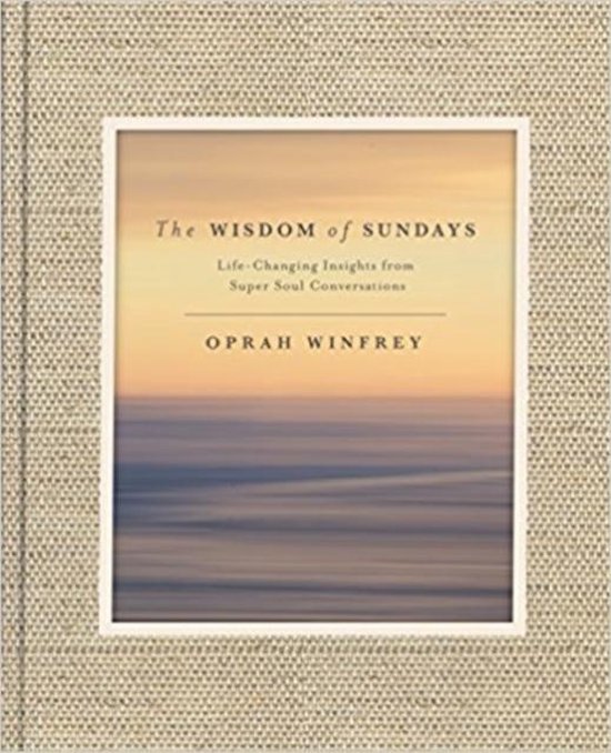 The Wisdom of Sundays LifeChanging Insights and Inspirational Conversations