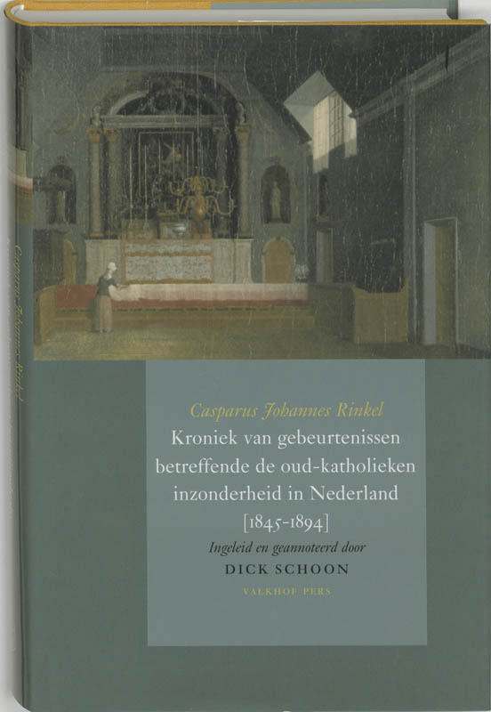 Kroniek Van Gebeurtenissen Betreffende De Oud-Katholieken In Nederland (1845-1894)