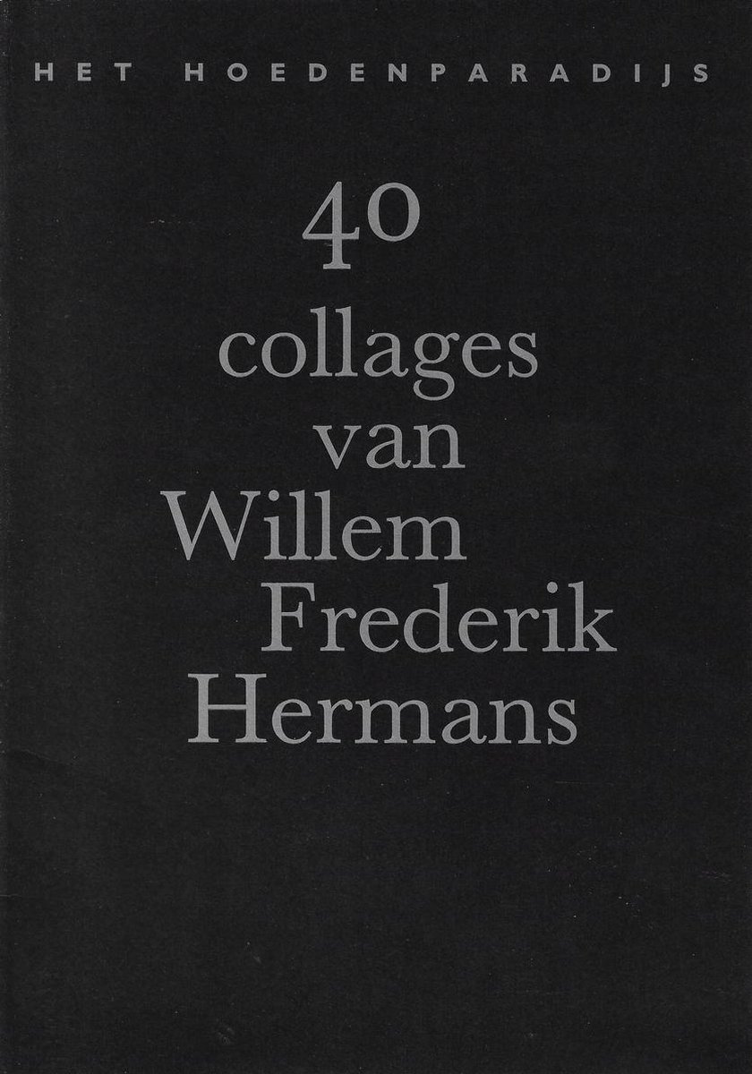 boekenbalie_9789060117675_cover Het hoedenparadijs - 40 collages van Willem Frederik Hermans