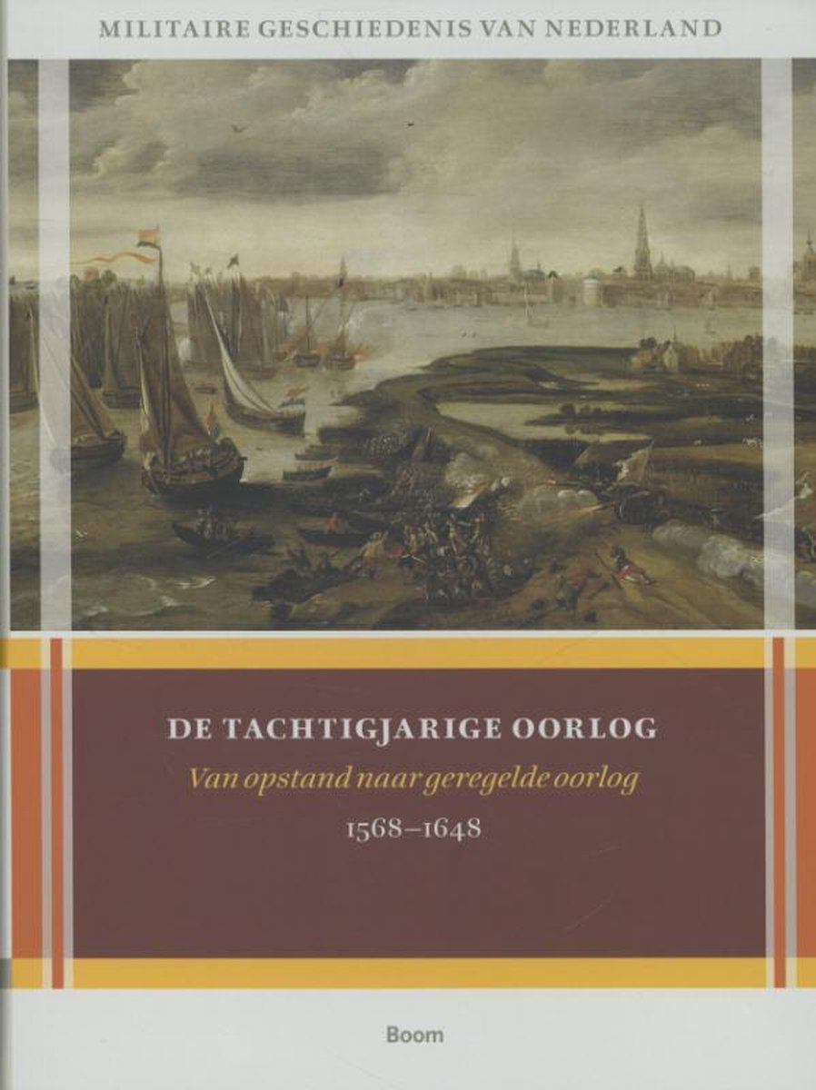 Militaire Geschiedenis Van Nederland 1, De Tachtigjarige Oorlog / Militaire Geschiedenis Van Nederland / 1