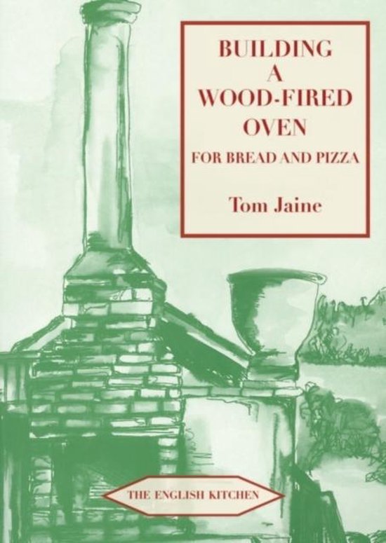 Tom Jaine Building A Wood-fired Oven For Bread And Pizza