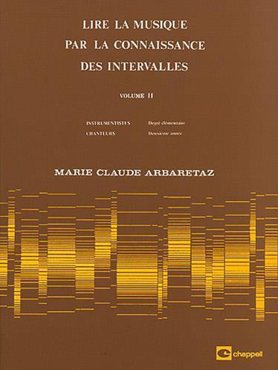 Lire la musique par la connaissance Vol. 2: Des Intervalles. Instrumentistes : Degre eleMentaire/ Chanteurs