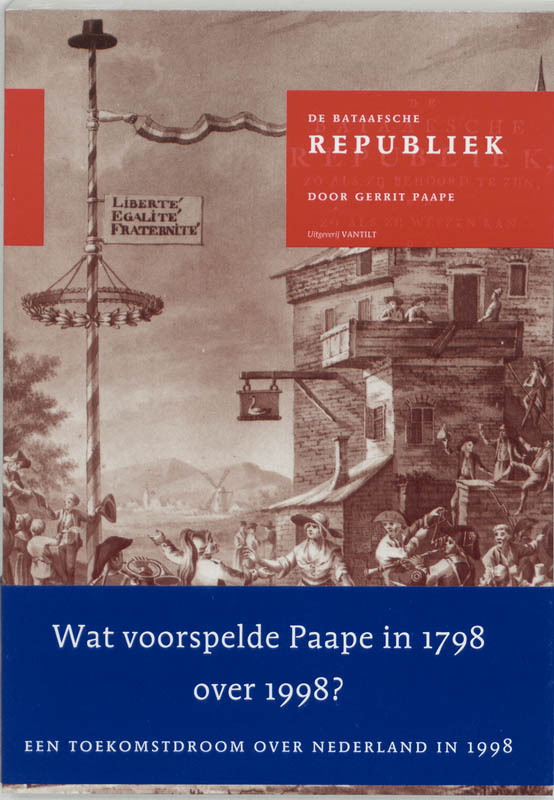 boekenbalie_9789075697117_cover De Bataafsche Republiek, zo als zij behoord te zijn, en zo als zij weezen kan, of Revolutionaire droom in 1798