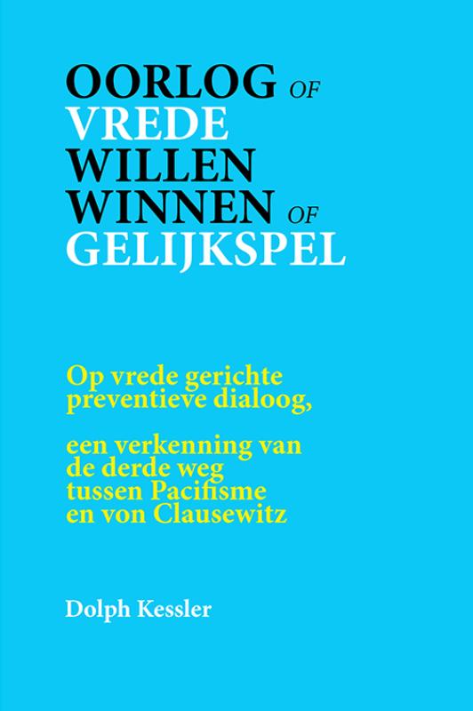 Oorlog of Vrede -- Willen winnen of Gelijkspel / Peace-Dialogue-Publications / 1