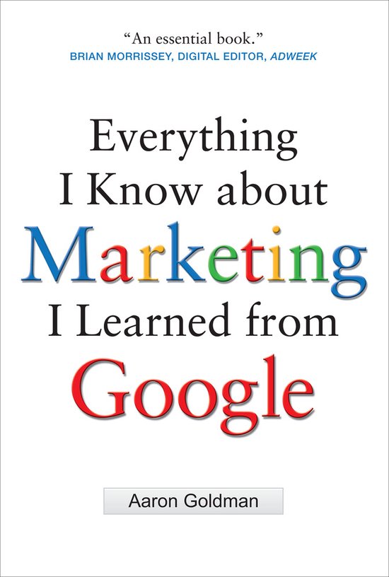 Everything I Know About Marketing I Learned From Google